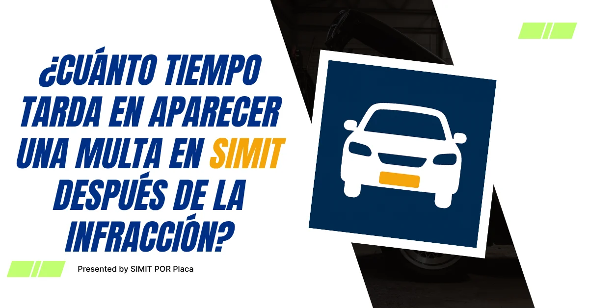 ¿Cuánto Tiempo tarda en Aparecer Una Multa en SIMIT Después de la Infracción?