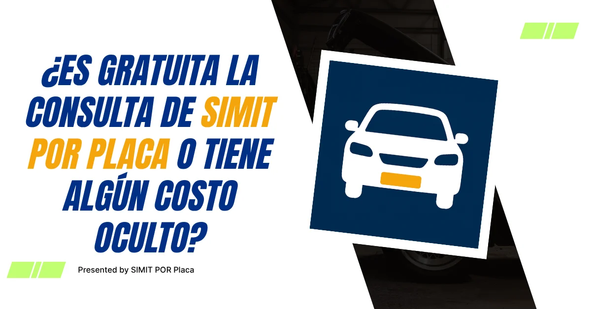 ¿Es Gratuita la Consulta de SIMIT por placa o tiene algún costo oculto?